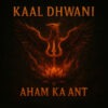 Kaal Dhwani – Aham Ka Ant