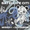Satellite Citi – Misery + Dopamine