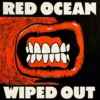 Red Ocean – Wiped Out