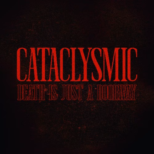 Cataclysmic – Death Is Just a Doorway