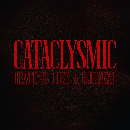 Cataclysmic – Death Is Just a Doorway