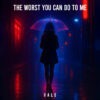 Vale - The Worst You Can Do To Me