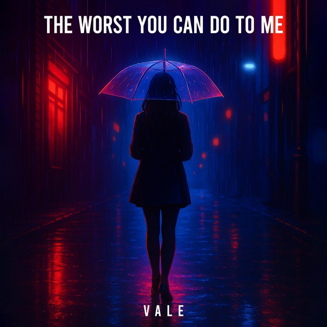 Vale – The Worst You Can Do To Me