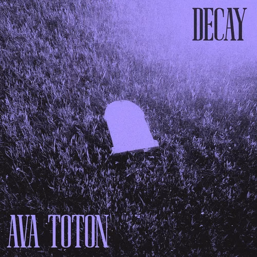 Ava Toton – Decay