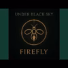 Under Black Sky – Firefly