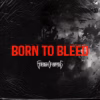 Strength of Purpose – Born to Bleed