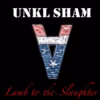 Unkl Sham – Lamb To The Slaughter