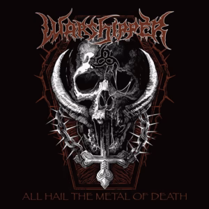 Warshipper - All Hail the Metal of Death
