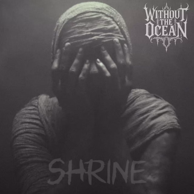 Without the Ocean – Shrine