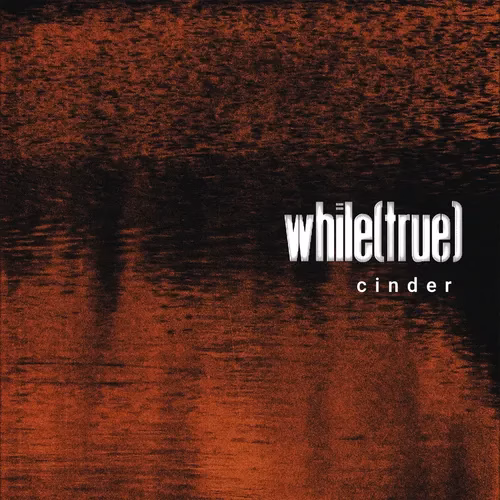 while(true) – Cinder
