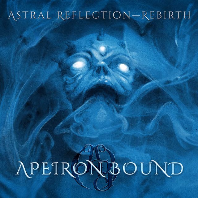 Apeiron Bound – Astral Reflection – Rebirth