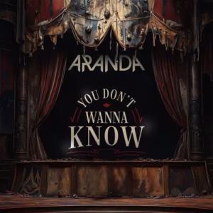 Aranda – You Don’t Wanna Know
