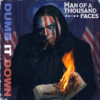 MAN OF A THOUSAND FACES – DUMB IT DOWN