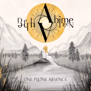 De l’Abîme Naît l’Aube – Une Pleine Absence