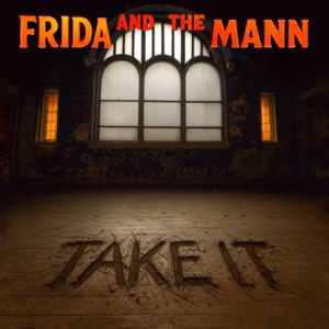 Frida and The Mann – Take It