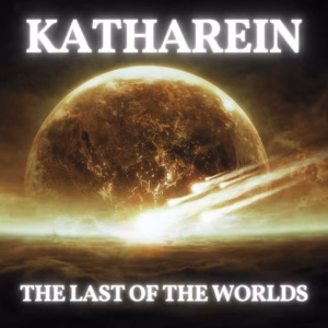 Katharein – The Last of the Worlds