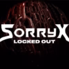Sorry X – LOCKED OUT