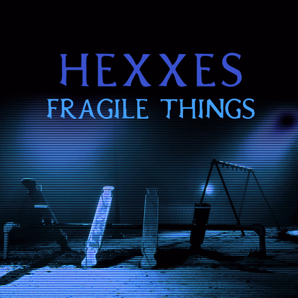 Hexxes- Fragile Things
