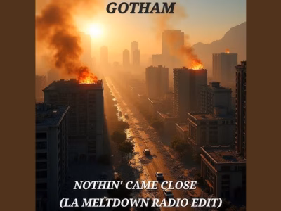 Gotham – Nothin’ Came Close (LA Meltdown Radio Edit)