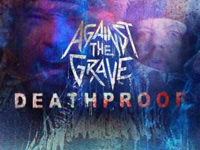 AGAINST THE GRAVE – Deathproof