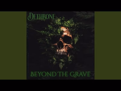Dethrone – Beyond the Grave