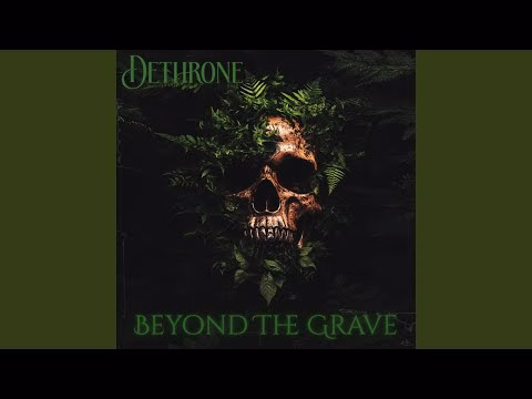 Dethrone – Beyond the Grave
