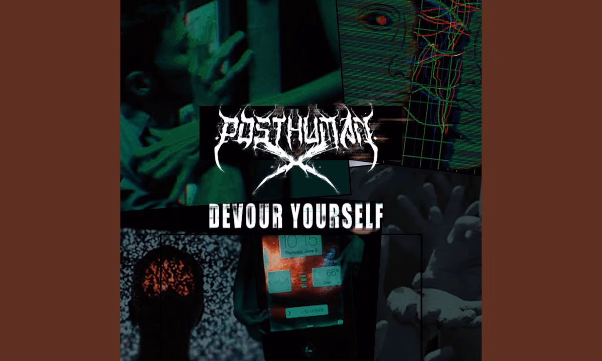 PostHumanX – Devour Yourself
