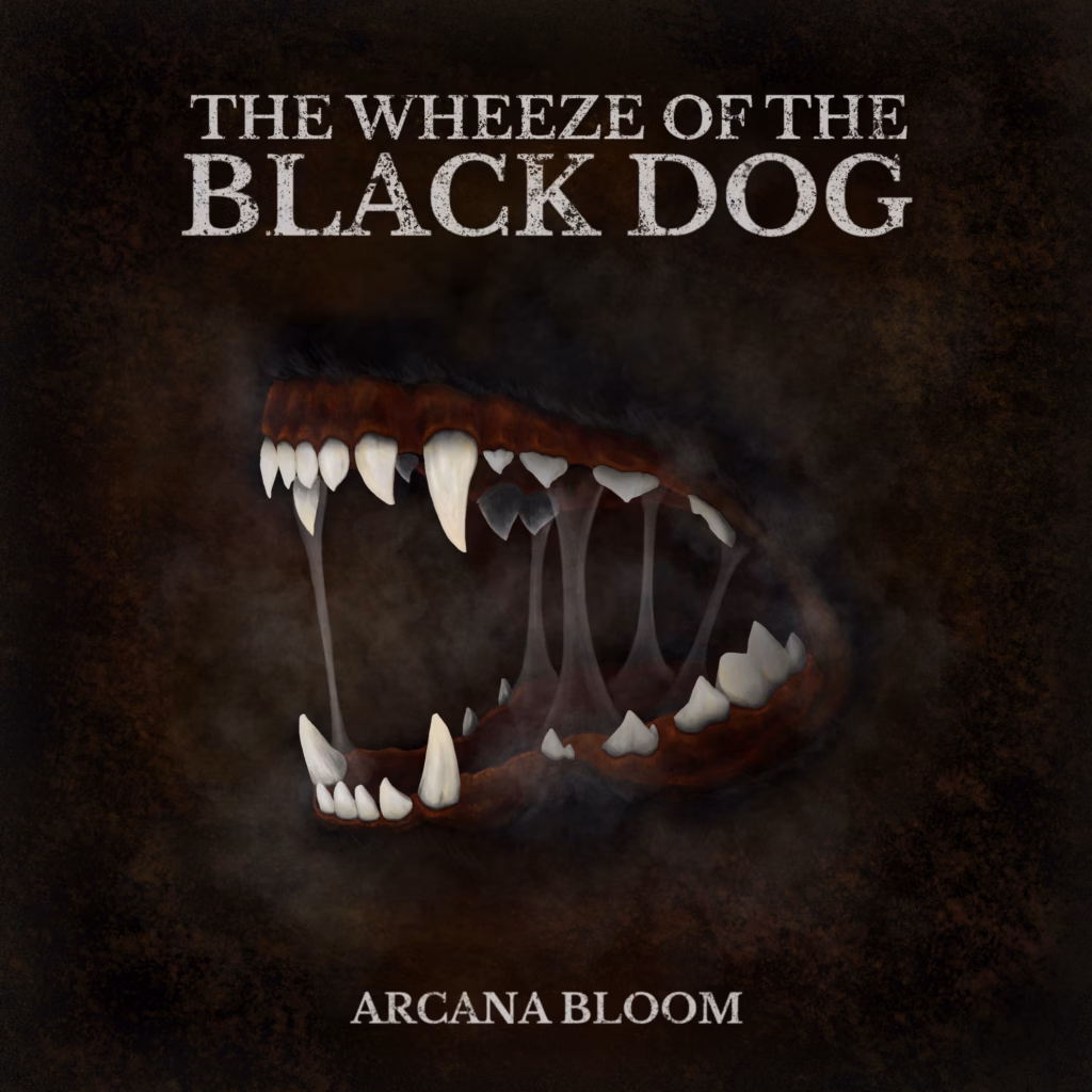 Arcana Bloom – The Wheeze Of The Black Dog