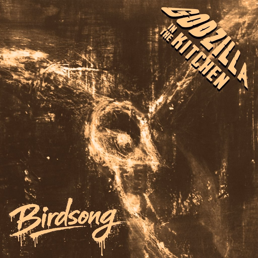Godzilla In The Kitchen – Birdsong