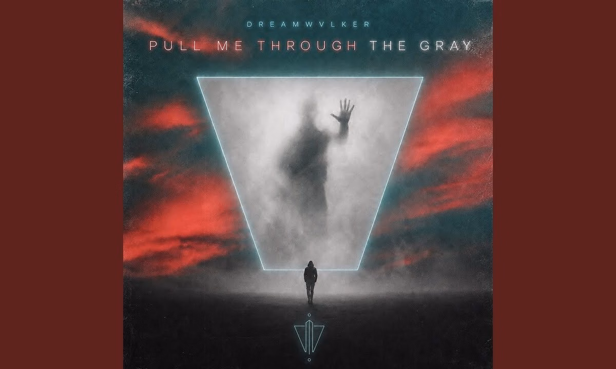 DREAMWVLKER – Pull Me Through the Gray