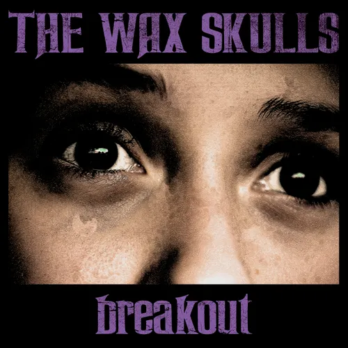 The Wax Skulls – Breakout